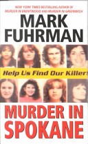 Murder In Spokane by: Mark Fuhrman ISBN10: 0061098736