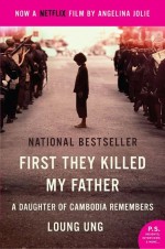 First They Killed My Father by: Loung Ung ISBN10: 0062036548