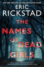 The Names of Dead Girls by: Eric Rickstad ISBN10: 0062672819