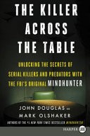 The Killer Across the Table by: John E. Douglas ISBN10: 006291152x