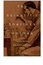 The Scientific Sherlock Holmes by: James O'Brien ISBN10: 0199311579