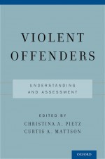 Violent Offenders by: Christina A. Pietz ISBN10: 0199917299