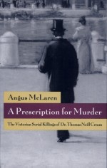 A Prescription for Murder by: Angus McLaren ISBN10: 0226560686