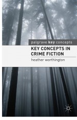 Key Concepts in Crime Fiction by: Heather Worthington ISBN10: 0230345581