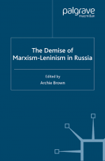 The Demise of Marxism-Leninism in Russia by: A. Brown ISBN10: 0230554407