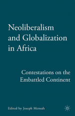 Neoliberalism and Globalization in Africa by: J. Mensah ISBN10: 0230617212
