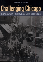 Challenging Chicago by: Perry Duis ISBN10: 0252023943