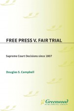 Free Press V. Fair Trial by: Douglas S. Campbell ISBN10: 0275942775