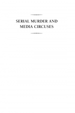 Serial Murder and Media Circuses by: Dirk Cameron Gibson ISBN10: 0275990648