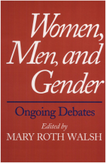 Women, Men, and Gender by: Mary Roth Walsh ISBN10: 0300069383