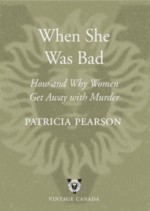 When She Was Bad by: Patricia Pearson ISBN10: 030736383x