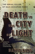 Death in the City of Light by: David King ISBN10: 0307452905
