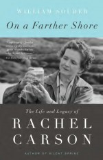 On a Farther Shore by: William Souder ISBN10: 0307462218