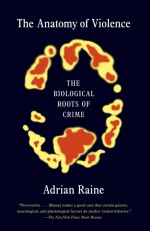 The Anatomy of Violence by: Adrian Raine ISBN10: 0307475611