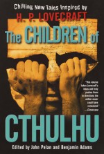 The Children of Cthulhu by: Alan Dean Foster ISBN10: 0307555038