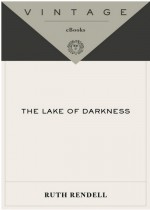 The Lake of Darkness by: Ruth Rendell ISBN10: 0307557294