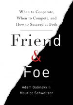 Friend & Foe by: Adam Galinsky ISBN10: 030772025x
