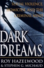 Dark Dreams by: Roy Hazelwood ISBN10: 0312253427