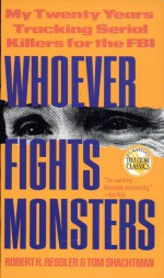 Whoever Fights Monsters by: Robert K. Ressler ISBN10: 0312950446