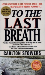 To The Last Breath by: Carlton Stowers ISBN10: 0312968191