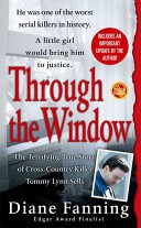 Through the Window by: Diane Fanning ISBN10: 0312985258