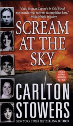 Scream at the Sky by: Carlton Stowers ISBN10: 0312998198