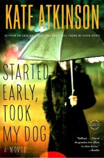 Started Early, Took My Dog by: Kate Atkinson ISBN10: 0316122866