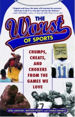 The Worst of Sports by: Jesse Lamovsky ISBN10: 0345498917
