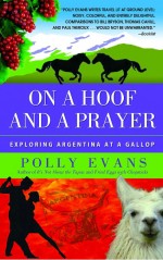 On A Hoof And A Prayer by: Polly Evans ISBN10: 0385341105