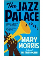 The Jazz Palace by: Mary Morris ISBN10: 0385539746