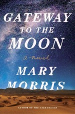 Gateway to the Moon by: Mary Morris ISBN10: 0385542917