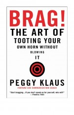 Brag! by: Peggy Klaus ISBN10: 0446550310