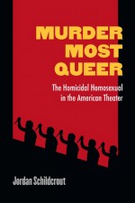 Murder Most Queer by: Jordan Schildcrout ISBN10: 0472052322