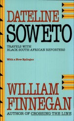 Dateline Soweto by: William Finnegan ISBN10: 0520915690