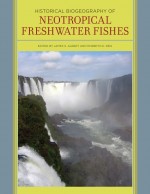 Historical Biogeography of Neotropical Freshwater Fishes by: James S. Albert ISBN10: 0520948505