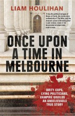 Once Upon a Time in Melbourne by: Liam Houlihan ISBN10: 0522867138
