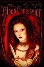 The Blood Confession by: Alisa M. Libby ISBN10: 0525477322