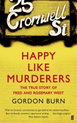 Happy Like Murderers by: Gordon Burn ISBN10: 0571265065