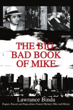 The Big, Bad Book of Mike by: Lawrance Binda ISBN10: 0595287727