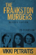 The Frankston Murders by: Vikki Petraitis ISBN10: 0648198596