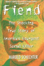 Fiend by: Harold Schechter ISBN10: 067101448x