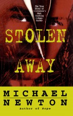 Stolen Away by: Michael Newton ISBN10: 0671017489