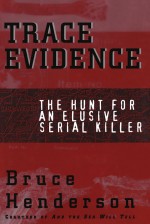 TRACE EVIDENCE by: Bruce Henderson ISBN10: 0684807084