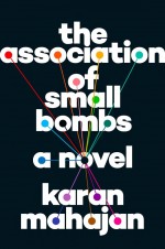 The Association of Small Bombs by: Karan Mahajan ISBN10: 0698407067