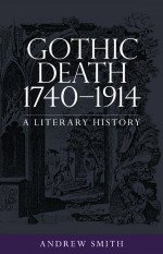 Gothic Death 1740-1914 by: Andrew Smith ISBN10: 0719088410