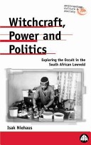 Witchcraft, Power and Politics by: Isak Niehaus ISBN10: 0745315585