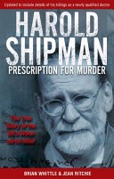 Harold Shipman - Prescription For Murder by: Brian Whittle ISBN10: 074811324x