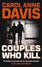 Couples Who Kill by: Carol Anne Davis ISBN10: 074901699x