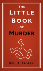 Little Book of Murder by: Neil R. Storey ISBN10: 0750951486