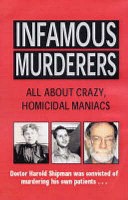 Infamous Murderers by: Rodney Castleden ISBN10: 0751536482